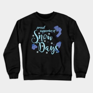 Proud supporter of snow days Crewneck Sweatshirt